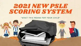 New 2021 PSLE Scoring System - How It Will Affect Your Child