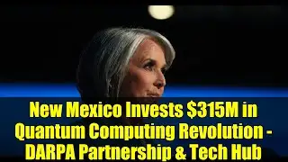 New Mexico Invests $315M in Quantum Computing Revolution - DARPA Partnership & Tech Hub