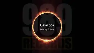 New #organichouse - Anatoly Space - Galactica on [989 Records]