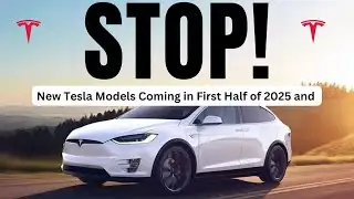New Tesla Models Coming in First Half of 2025 and