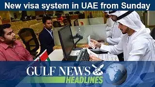 New visa system in UAE from Sunday - GN Headlines