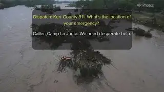 Newly released 911 calls reveal panic from those caught in Texas flooding