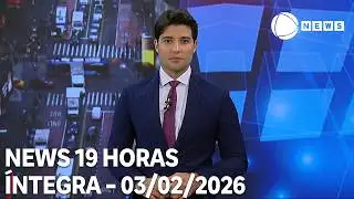 News 19 Horas - 03/02/2026