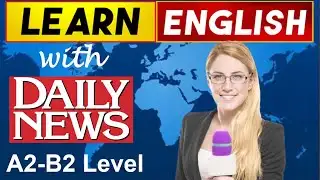 News for Learning English | News Podcasts Today