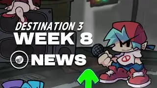 NEWS FOR WEEK 8 - DESTINATION 3 UPDATE FOR FNF