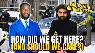 News: How Did We Get Here Pt. 2 w/ Anthony Rispo
