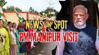 NEWS ON SPOT PM MANIPUR VISIT   | 13 SEP 2025
