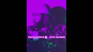 News (Slowed) ~ Partynextdoor