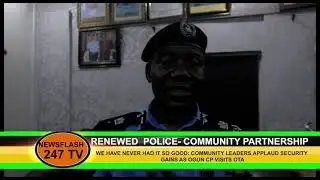 NEWSFLASH 247.COMMUNITY LEADERS APPLAUD SECURITY GAINS AS OGUN CP VISITS OTA