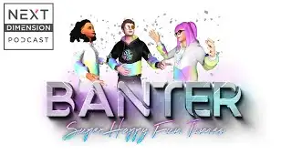 Next Dimension Podcast - S3E18 - Banter - Pimax Crystal - DPVR E4