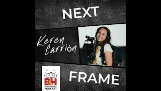 Next Frame: Reporting the News & Finding Your Visual Voice, with Keren Carrión
