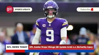 NFL Insider Drops Vikings QB Update Amid J.J. McCarthy Injury