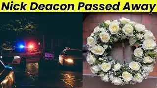 Nick Deacon Death News - Alberta Communities Mourn | What Happened?