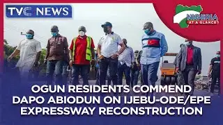 [Nigeria At A Glance] Ogun Residents Commend Dapo Abiodun On Ijebu-Ode/Epe Expressway Reconstruction
