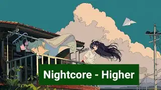 Nightcore - Higher