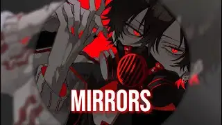 ➥ Nightcore ➼ Mirrors [Arrested Youth]