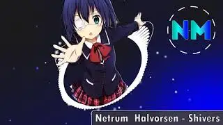Nightcore Netrum  Halvorsen - Shivers -  Neku-Music