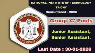NIT Trichy Recruitment 2026  - Junior Assistant, Senior Assistant Posts - Group C Permanent Posts