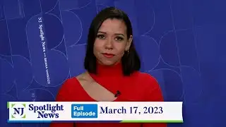 NJ Spotlight News: March 17, 2023