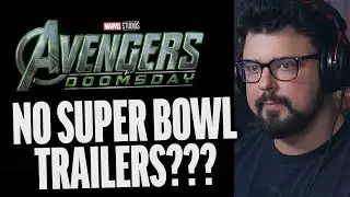 NO AVENGERS DOOMSDAY TRAILER AT THE SUPER BOWL WTF???