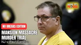 NO BREAKS EDITION: Mansion Massacre Murder Trial — NJ v. Paul Caneiro — Day 13