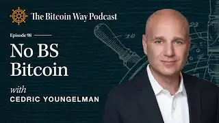 No BS Bitcoin with Cedric Youngelman | Ep. #98