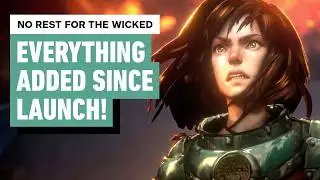 No Rest For the Wicked: Everything Major Added Since Launch