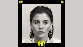 Noga Erez - WATCH THE NEWS