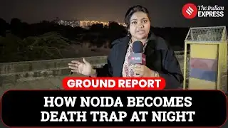 Noida Engineer Death: How Noida Roads Become Unsafe At Night| Sector 150
