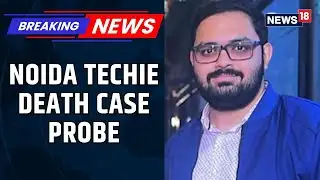 Noida Techie Death Case: Two Accused Granted Conditional Bail, Get Interim Relief | News18