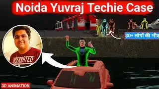 Noida Techie Yuvraj Case Explained in 3D Animation 