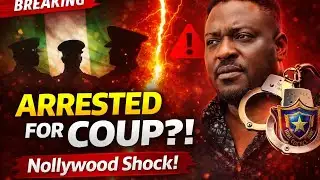 Nollywood Star Arrested Over Alleged Coup Plot! | How the alleged plot unfolded- Shocking Details!