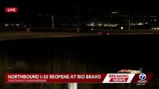 Northbound I25 reopens at Rio Bravo