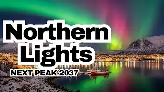 Northern Lights 2026 - Your Last Chance Until 2037 (Here