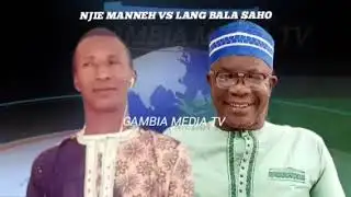 NPP NJIE MANNEH VS LANG BALA SAHO INTERESTING CHEY
