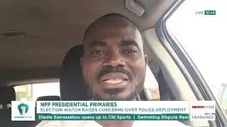 NPP Primaries: Election Watch Raises Concerns Over Police Deployment | News Feed