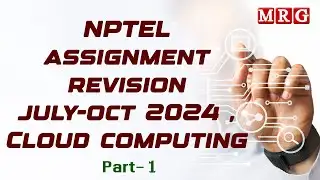 NPTEL assignment revision july-oct 2024 , Cloud computing Part- 1|| MRG HD || MRG NEWS ||