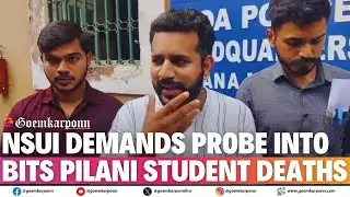 NSUI Demands Probe Into BITS Pilani Student Deaths | Goa Campus Tragedy