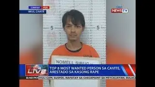 NTVL: Top 8 most wanted person sa Cavite, arestado sa kasong rape