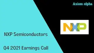 NXP Semiconductors (NXPI) -- Q4 2021 Earnings Call  (Key Player in Chip Shortage)