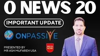 O news 20 important update | Quick Message From Ash Mufareh | #onpassive #ashmufareh