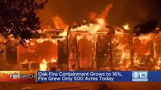 Oak Fire Containment Grows To 16%