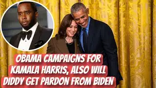 Obama Hits Campaign Trail For Kamala, Also Will Biden Give Diddy A Pardon?