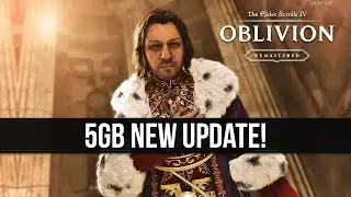 Oblivion Remastered Just Got a 5GB New Update