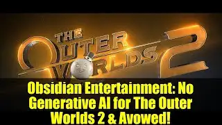 Obsidian Entertainment: No Generative AI for The Outer Worlds 2 & Avowed!