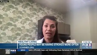 Ochsner: Young People Having Strokes More Often