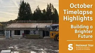 October Timelapse Highlights | Building a Brighter Future | Support National Star