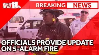 Official provides update on 5-alarm fire