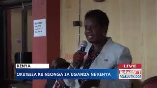Okuteesa ku nsonga za Uganda ne Kenya.