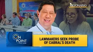 On Point: Lawmakers Seek Probe on Cabral’s Death | Rep. Edgar Erice
